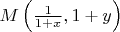 $M\left(\frac{1}{1+x},1+y\right)$