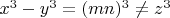 $x^3-y^3=(mn)^3 \neq z^3$