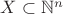$X \subset \mathbb{N}^n$