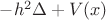 $-h^2\Delta + V(x)$