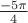 $\frac{-5 \pi}{4}$