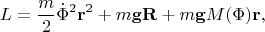 $$L={m\over 2}\dot{\Phi}^2\mathbf{r}^2 + m\mathbf{gR} + m\mathbf{g}M(\Phi)\mathbf{r},$$