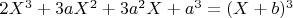 $2X^3+3aX^2 +3a^2X+a^3 =(X+b)^3$