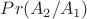 $Pr(A_2/A_1)$