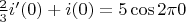 $\frac{2}{3}i'(0)+ i(0) = 5\cos2 \pi 0$