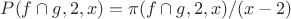 $P(f \cap g,2,x)=\pi(f \cap g,2,x)/(x-2)$