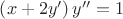 $\left(x+2y'\right)y''=1$