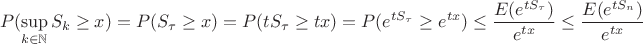 $$P(\sup_{k\in\mathbb{N}}S_k\geq x) = P(S_\tau\geq x) = P(tS_\tau\geq tx) = P(e^{tS_\tau}\geq e^{tx}) \leq \frac{E(e^{tS_\tau})}{e^{tx}} \leq \frac{E(e^{tS_n})}{e^{tx}}$$