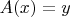 $A(x) = y$