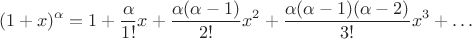 $$(1+x)^{\alpha}=1+\frac{\alpha}{1!}x+\frac{\alpha(\alpha-1)}{2!}x^2+\frac{\alpha(\alpha-1)(\alpha-2)}{3!}x^3+\ldots$$
