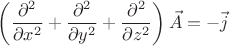 $$\left(\frac{\partial^2}{\partial x^2} + \frac{\partial^2}{\partial y^2} + \frac{\partial^2}{\partial z^2}\right)\vec A = -\vec j $$