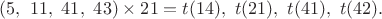 $(5,\ 11,\ 41,\ 43) \times 21=t(14),\ t(21),\ t(41),\ t(42).$