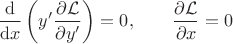 $\displaystyle
\frac{\mathrm{d} }{\mathrm{d} x} \left( y' \frac{\partial \mathcal{L}}{\partial y'} \right) = 0, \qquad \frac{\partial \mathcal{L}}{\partial x} = 0
$