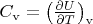 $C_\mathrm{v}=\left(\frac{\partial U}{\partial T}\right)_\mathrm{v}$
