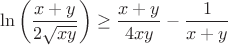 $$\ln \left ({\frac {x+y} {2 \sqrt {xy}}} \right ) \geq {{\frac {x+y} {4xy} } - {\frac 1 {x+y}}}$$