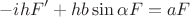 $$
-ihF'+hb\sin{\alpha}F=aF
$$