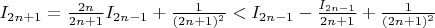 $I_{2n+1}=\frac {2n}{2n+1}I_{2n-1}+\frac 1{(2n+1)^2}<I_{2n-1}-\frac {I_{2n-1}}{2n+1}+\frac 1{(2n+1)^2}$