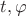 $t, \varphi$