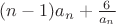 $(n-1)a_n + \frac 6 {a_n}$