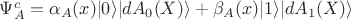 $\Psi_{A}^{c} = \alpha_{A}(x)\vert 0 \rangle\vert dA_{0}(X)\rangle  + \beta_{A}(x) \vert 1\rangle \vert dA_{1}(X)\rangle $