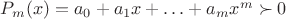 $P_m(x)=a_0+a_1x+\ldots+a_mx^m\succ 0$