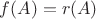 $f(A)=r(A)$
