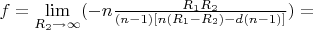 $f = \lim\limits_{R_2 \to \infty}(-n\frac {R_1R_2}{(n-1)[n(R_1-R_2)-d(n-1)]}) = $