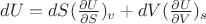 $
dU=dS(\frac{\partial U}{\partial S})_v+dV(\frac{\partial U}{\partial V})_s$