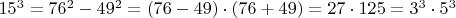 $15^3=76^2-49^2=(76-49)\cdot(76+49)=27\cdot125=3^3\cdot5^3
$