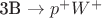 3B \to p^+ W^+