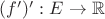 $(f')':E \to \mathbb{R}$