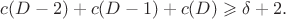 $c(D-2)+c(D-1)+c(D) \geqslant \delta+2.$