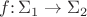 $f{:}\,\Sigma_1\rightarrow\Sigma_2$