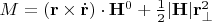 $M=({\mathbf{r}}\times \dot{\mathbf{r}})\cdot {\mathbf{H}}^0+\frac{1}{2}|{\mathbf{H}}|{\mathbf{r}}_\perp ^2$