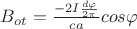 $B_{ot}=\frac{-2I\frac{d\varphi}{2\pi}}{ca}cos\varphi$