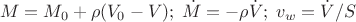$$M=M_0+\rho (V_0-V);\;
\dot{M}=-\rho \dot{V};\;
v_w=\dot{V}/S$$