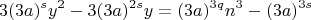 $$ 3(3a)^sy^2- 3(3a)^{2s}y = (3a)^{3q}n^3-(3a)^{3s}$$