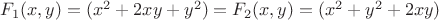 $F_1(x,y)=(x^2+2xy+y^2)=F_2(x,y)=(x^2+y^2+2xy)$