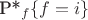 P*_f\{f=i\}