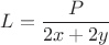 $L=\dfrac{P}{2x+2y}$
