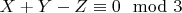 $X + Y-Z\equiv0\mod 3$