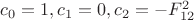 $c_0=1, c_1=0, c_2=-F_{12}^2$