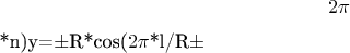 $$2\pi$*n)$
$y=$\pm$R*cos($2\pi$*l/R$\pm$$