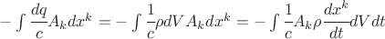 $ -\int \cfrac{dq}{c} A_k dx^k = - \int \cfrac{1}{c} \rho dV A_k dx^k =- \int \cfrac{1}{c} A_k \rho \cfrac{dx^k}{dt} dV dt    $