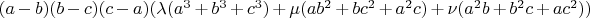 $(a - b)(b - c)(c - a)(\lambda(a^3 + b^3 + c^3) + \mu(ab^2 + bc^2 + a^2c) + \nu(a^2b + b^2c + ac^2))$