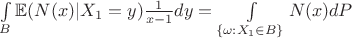 $\int\limits_{B} \mathbb{E} ( N(x) | X_1=y) \frac 1 {x-1} dy = \int\limits_{\{\omega: X_1 \in B\}} N(x) dP$ $\int\limits_{B} \mathbb{E} ( N(x) | X_1=y) \frac 1 {x-1} dy = \int\limits_{\{\omega: X_1 \in B\}} N(x) dP$