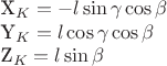 X_K= -l \sin\gamma \cos\beta

Y_K= l \cos\gamma \cos\beta

 Z_K= l \sin\beta