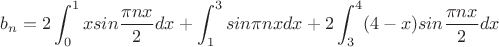 $$b_n=2\int_0^1{xsin\frac{{\pi}nx}2}dx+\int_1^3sin{{\pi}nx}dx+2\int_3^4(4-x)sin\frac{{\pi}nx}{2}dx$$