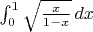 $\int_0^1 \sqrt{\frac{x}{1-x}}\, dx$