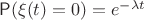$\mathsf P(\xi(t)=0)=e^{-\lambda t}$